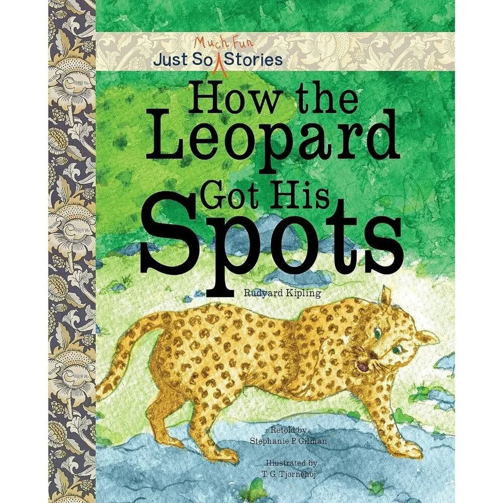 How the Leopard Got His Spots by Stephanie P. Gilman Just so much much stories